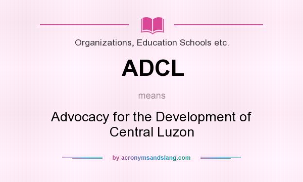 What does ADCL mean? It stands for Advocacy for the Development of Central Luzon