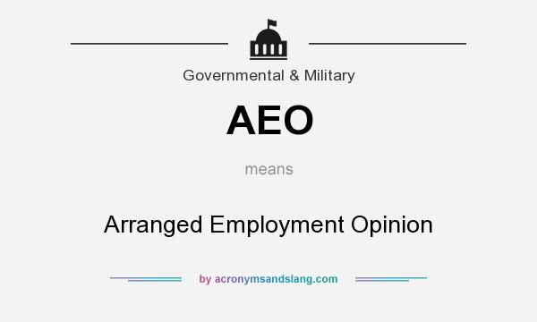 What does AEO mean? It stands for Arranged Employment Opinion