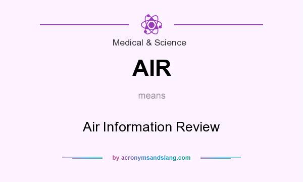 What does AIR mean? It stands for Air Information Review