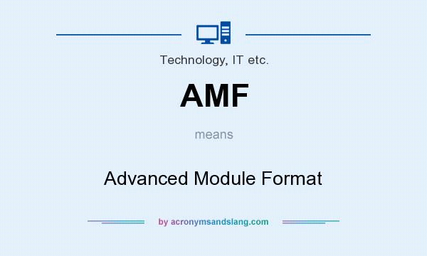 What does AMF mean? It stands for Advanced Module Format