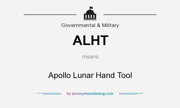 What does ALHT mean? It stands for Apollo Lunar Hand Tool