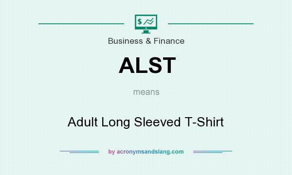 What does ALST mean? It stands for Adult Long Sleeved T-Shirt