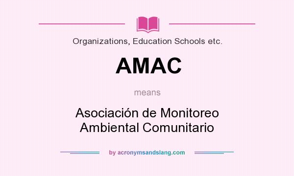 What does AMAC mean? It stands for Asociación de Monitoreo Ambiental Comunitario