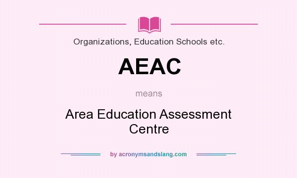 What does AEAC mean? It stands for Area Education Assessment Centre