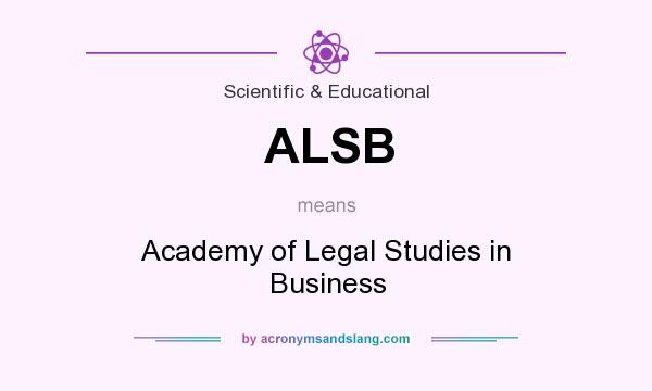 What does ALSB mean? It stands for Academy of Legal Studies in Business