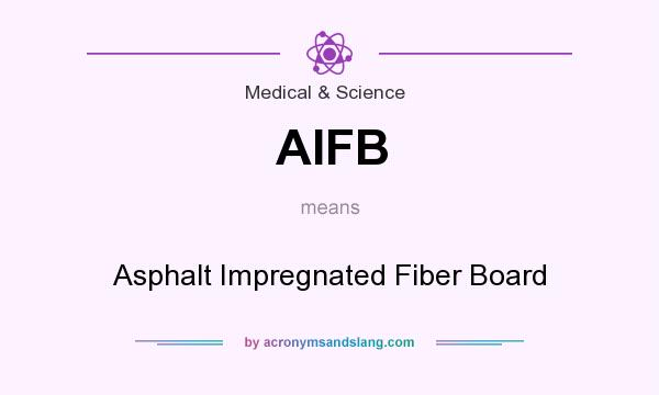 What does AIFB mean? It stands for Asphalt Impregnated Fiber Board