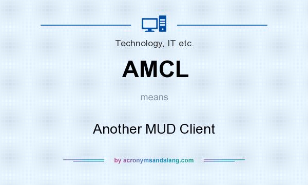 What does AMCL mean? It stands for Another MUD Client