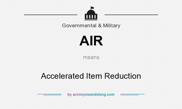 What does AIR mean? It stands for Accelerated Item Reduction