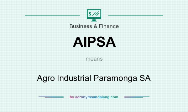 What does AIPSA mean? It stands for Agro Industrial Paramonga SA