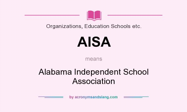 What does AISA mean? It stands for Alabama Independent School Association