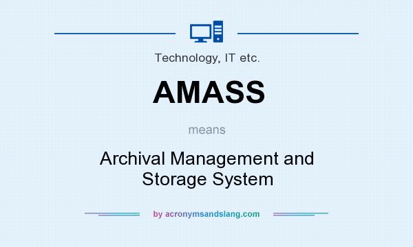 What does AMASS mean? It stands for Archival Management and Storage System