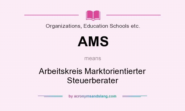 What does AMS mean? It stands for Arbeitskreis Marktorientierter Steuerberater