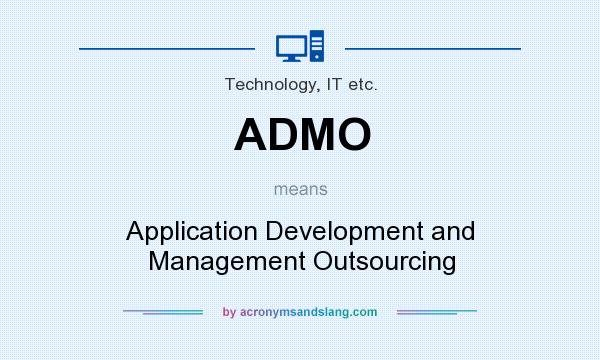 What does ADMO mean? It stands for Application Development and Management Outsourcing