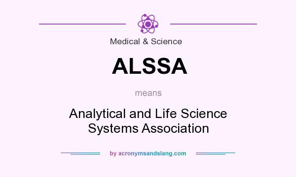 What does ALSSA mean? It stands for Analytical and Life Science Systems Association