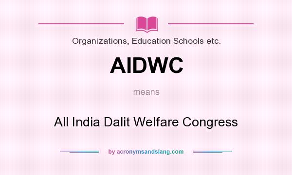 What does AIDWC mean? It stands for All India Dalit Welfare Congress