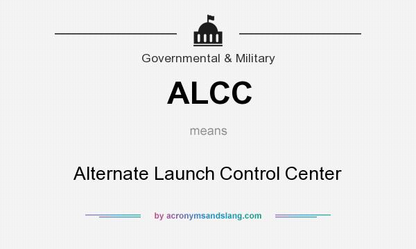 What does ALCC mean? It stands for Alternate Launch Control Center