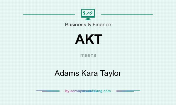 What does AKT mean? It stands for Adams Kara Taylor