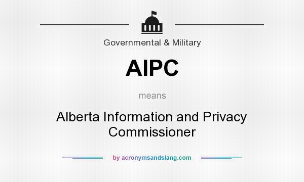 What does AIPC mean? It stands for Alberta Information and Privacy Commissioner