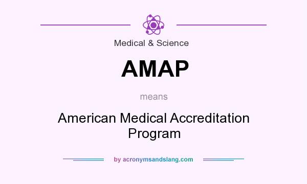 What does AMAP mean? It stands for American Medical Accreditation Program