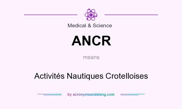 What does ANCR mean? It stands for Activités Nautiques Crotelloises