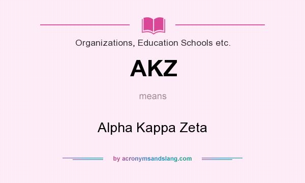 What does AKZ mean? It stands for Alpha Kappa Zeta