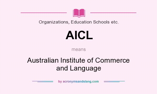 What does AICL mean? It stands for Australian Institute of Commerce and Language