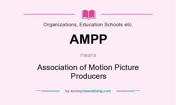 What does AMPP mean? It stands for Association of Motion Picture Producers