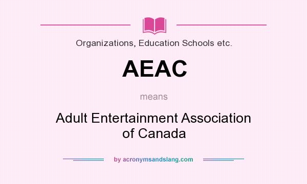 What does AEAC mean? It stands for Adult Entertainment Association of Canada