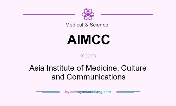 What does AIMCC mean? It stands for Asia Institute of Medicine, Culture and Communications