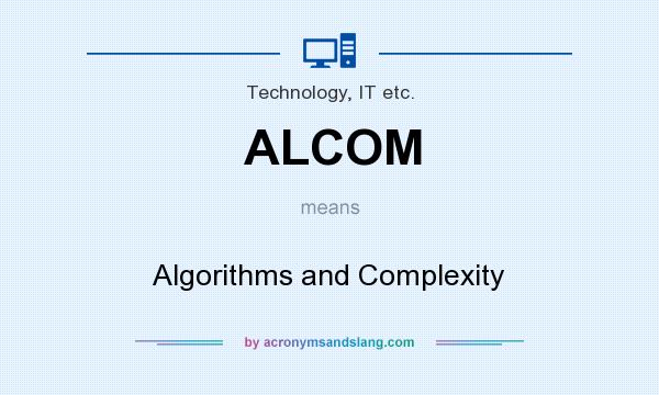 What does ALCOM mean? It stands for Algorithms and Complexity
