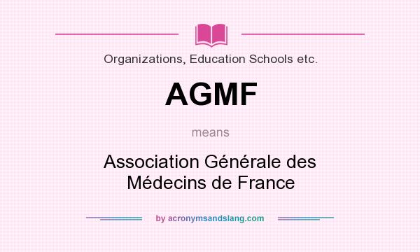 What does AGMF mean? It stands for Association Générale des Médecins de France