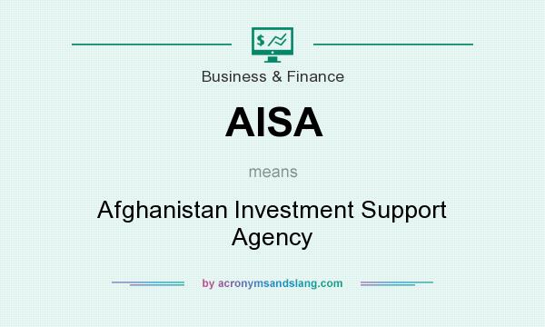 What does AISA mean? It stands for Afghanistan Investment Support Agency
