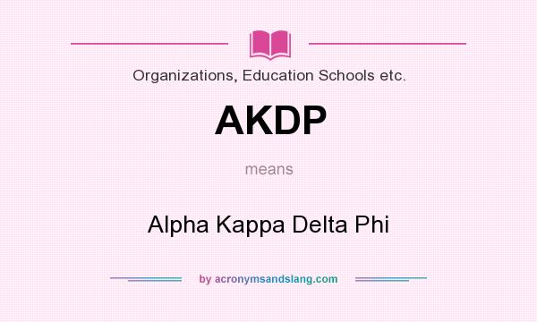 What does AKDP mean? It stands for Alpha Kappa Delta Phi