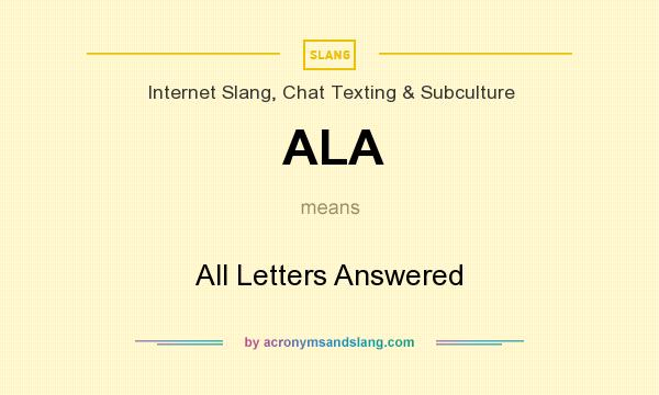 What does ALA mean? It stands for All Letters Answered