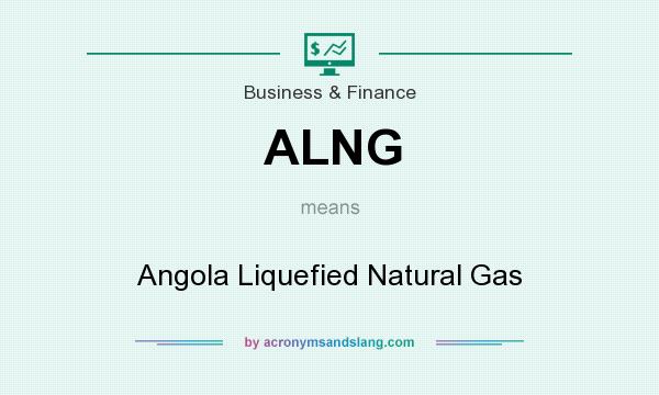 What does ALNG mean? It stands for Angola Liquefied Natural Gas