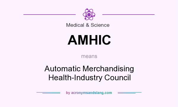 What does AMHIC mean? It stands for Automatic Merchandising Health-Industry Council