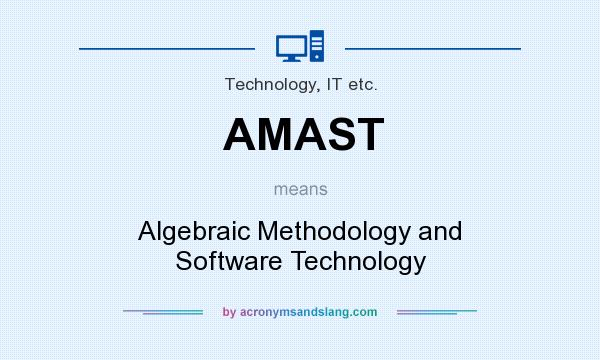 What does AMAST mean? It stands for Algebraic Methodology and Software Technology