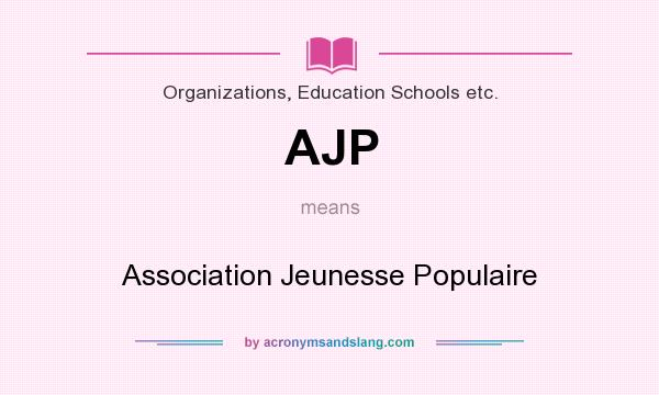 What does AJP mean? It stands for Association Jeunesse Populaire
