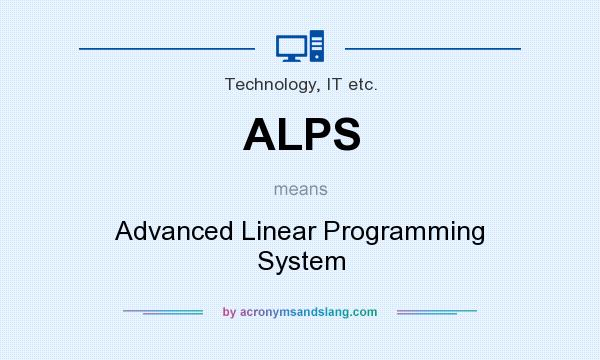 What does ALPS mean? It stands for Advanced Linear Programming System