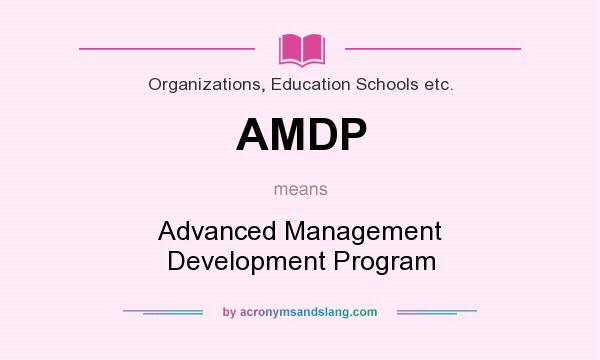 What does AMDP mean? It stands for Advanced Management Development Program