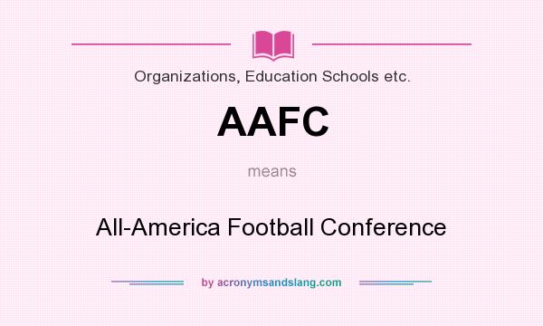 What does AAFC mean? It stands for All-America Football Conference