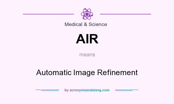 What does AIR mean? It stands for Automatic Image Refinement