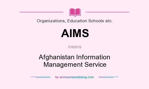 What does AIMS mean? It stands for Afghanistan Information Management Service