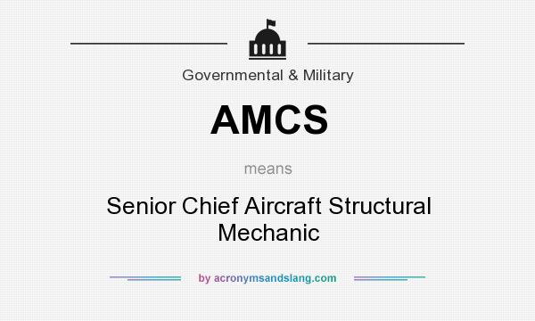 What does AMCS mean? It stands for Senior Chief Aircraft Structural Mechanic