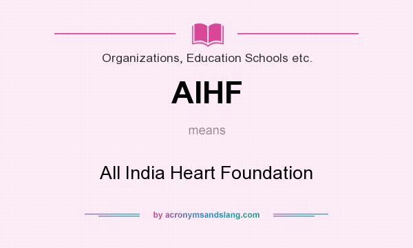 What does AIHF mean? It stands for All India Heart Foundation