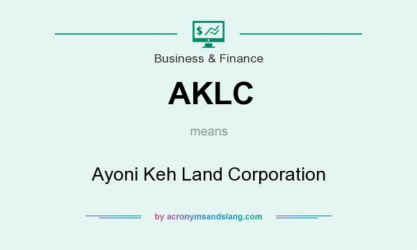 What does AKLC mean? It stands for Ayoni Keh Land Corporation