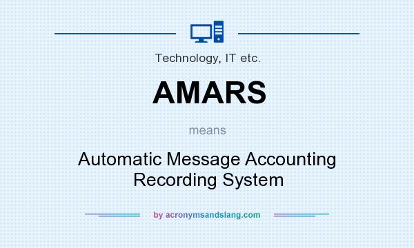 What does AMARS mean? It stands for Automatic Message Accounting Recording System