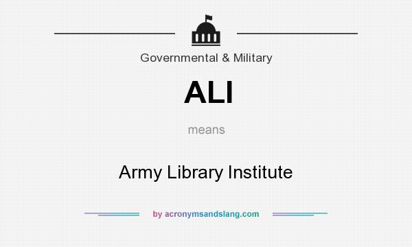 What does ALI mean? It stands for Army Library Institute