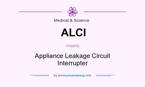 What does ALCI mean? It stands for Appliance Leakage Circuit Interrupter
