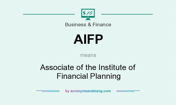 What does AIFP mean? It stands for Associate of the Institute of Financial Planning